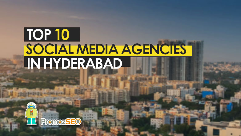 List of Top 10 Best Social Media Marketing Agencies in Hyderabad, India